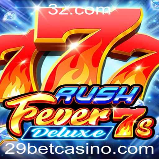 RushFever7sDeluxe e a Emoção da Aposta 29
